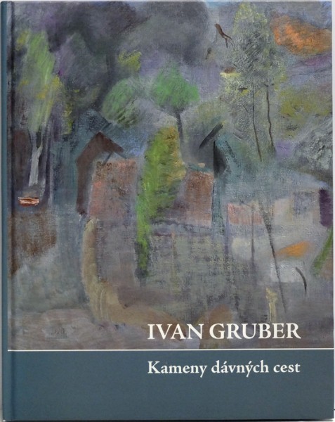Ivan Gruber - Kameny dávných cest 1/1 Ivan Gruber - Kameny dávných cest