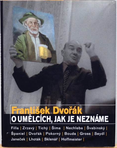 František Dvořák O umělcích, jak je neznáte 1/2 František Dvořák O umělcích, jak je neznáte