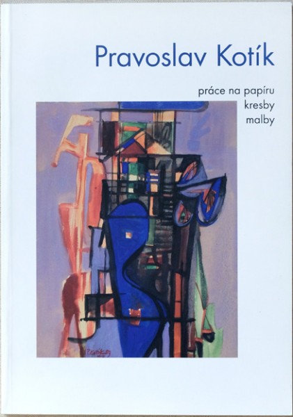 Pravoslav Kotík – Práce na papíru, kresby, malby 1/4 Pravoslav Kotík – Práce na papíru, kresby, malby