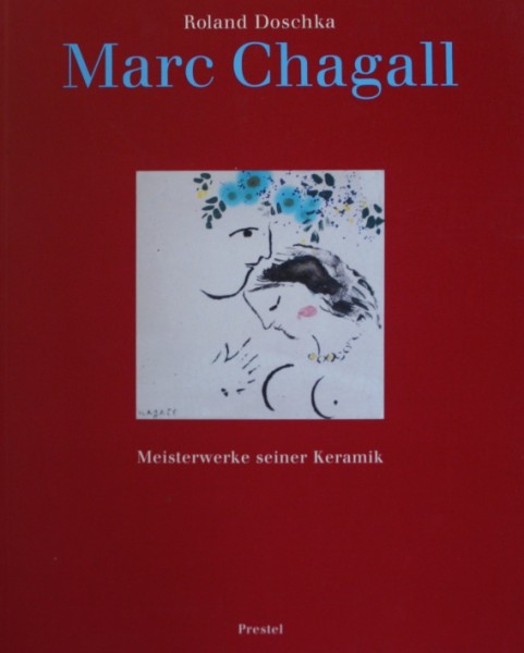 Roland Doschka - Marc Chagall - Meistwerke seiner Keramik