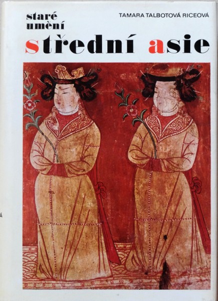 Tamara Talbotová Riceová Staré umění střední Asie 1/1 Tamara Talbotová Riceová Staré umění střední Asie